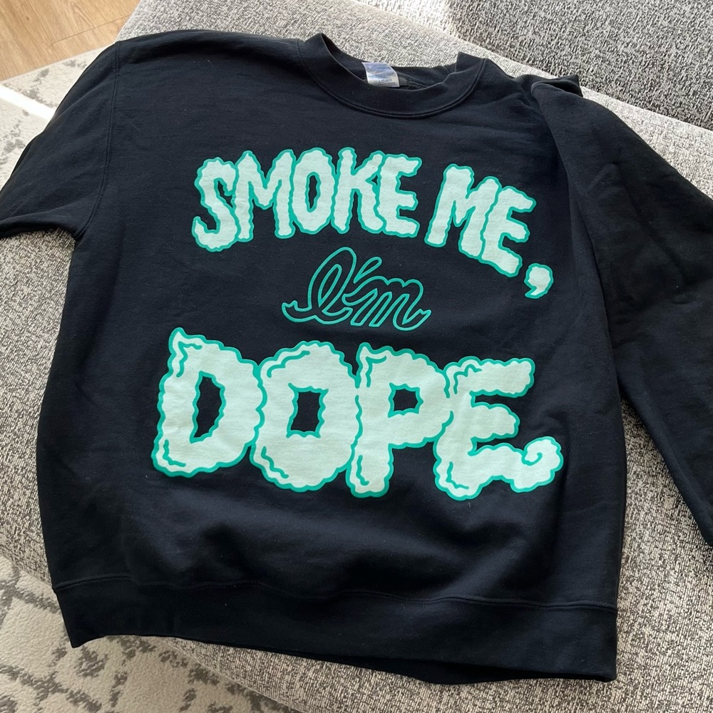 “Smoke me, I’m dope” pullover sweatshirt